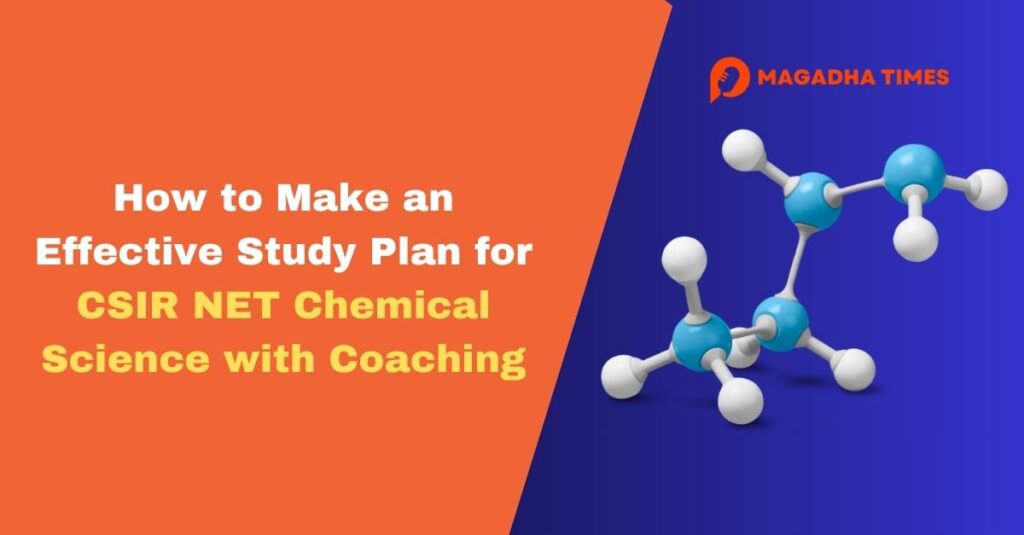 How to Make an Effective Study Plan for CSIR NET Chemical Science with Coaching