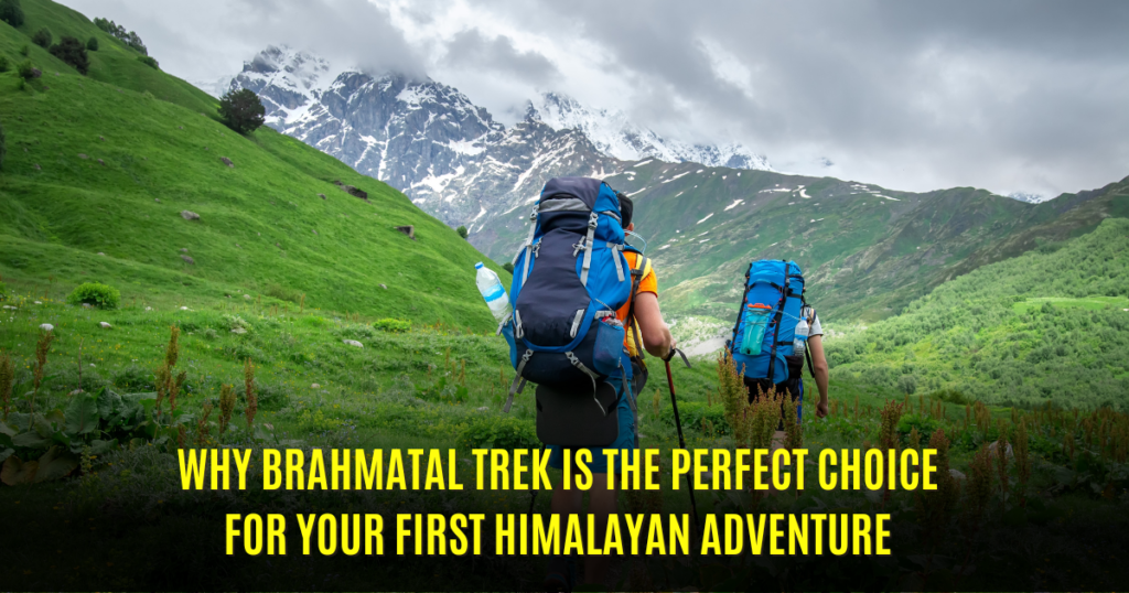 Why Brahmatal Trek is the Perfect Choice for Your First Himalayan Adventure