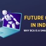 Future of IT in India: Why BCA is a Smart Choice