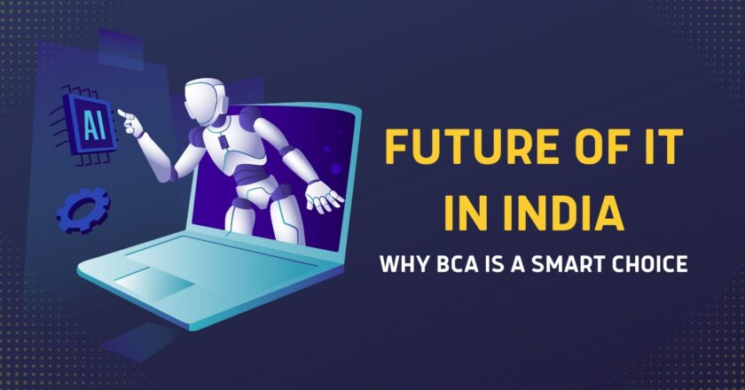 Future of IT in India: Why BCA is a Smart Choice