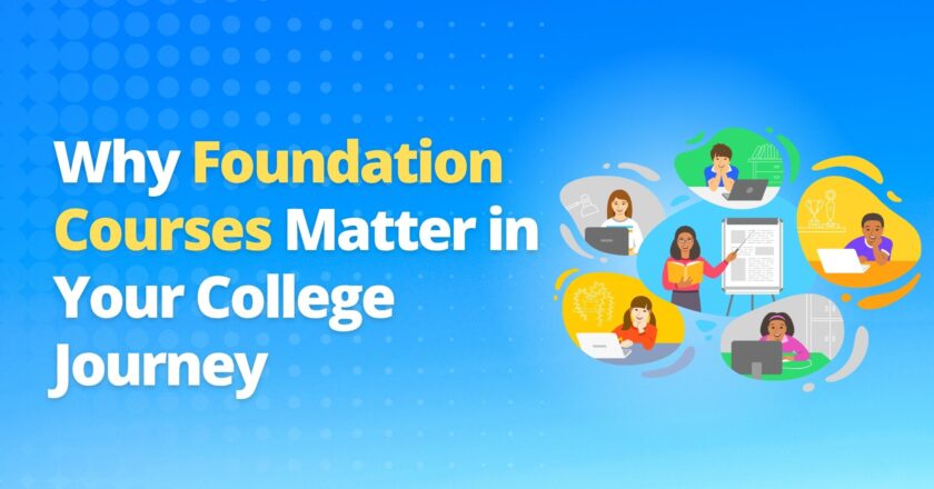 Why Foundation Courses Matter in Your College Journey
